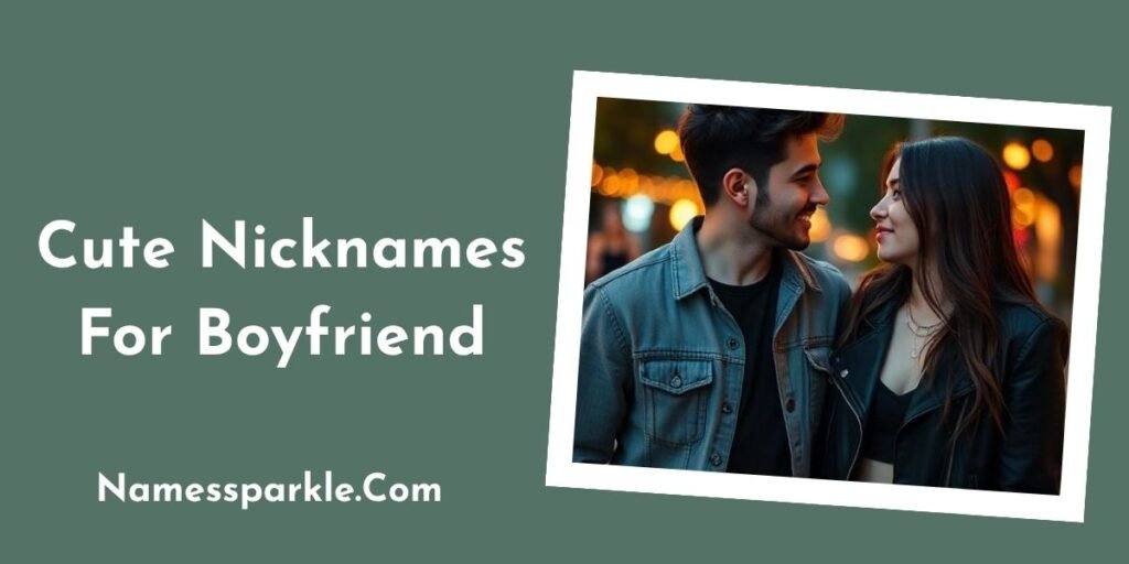 Cute Nicknames For Boyfriend