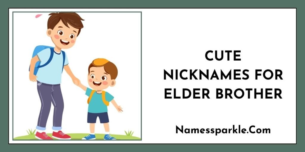 Cute Nicknames for Elder Brother