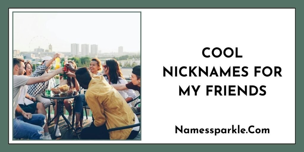 Cool Nicknames for My Friends