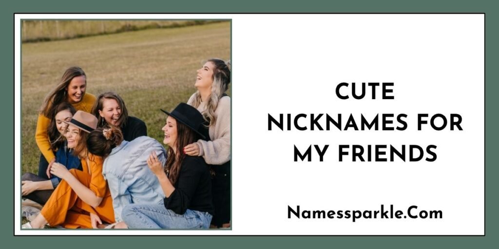 Cute Nicknames for My Friends