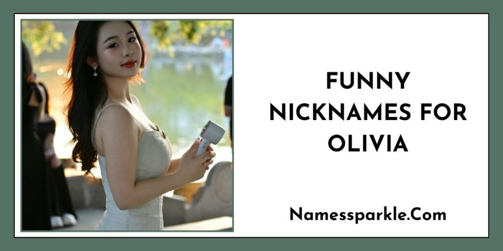 Funny Nicknames for Olivia