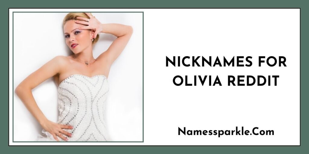 Nicknames for Olivia Reddit