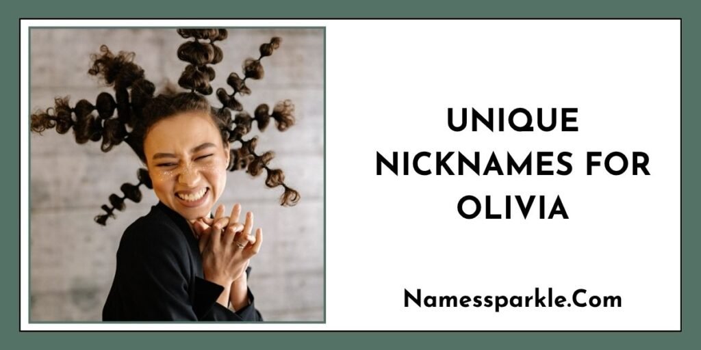 Unique Nicknames for Olivia