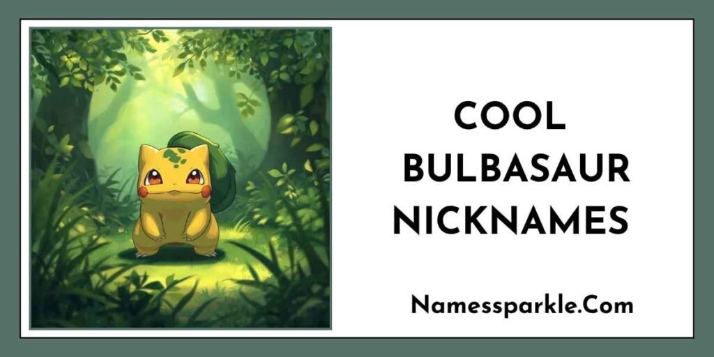 Cool Bulbasaur Nicknames
