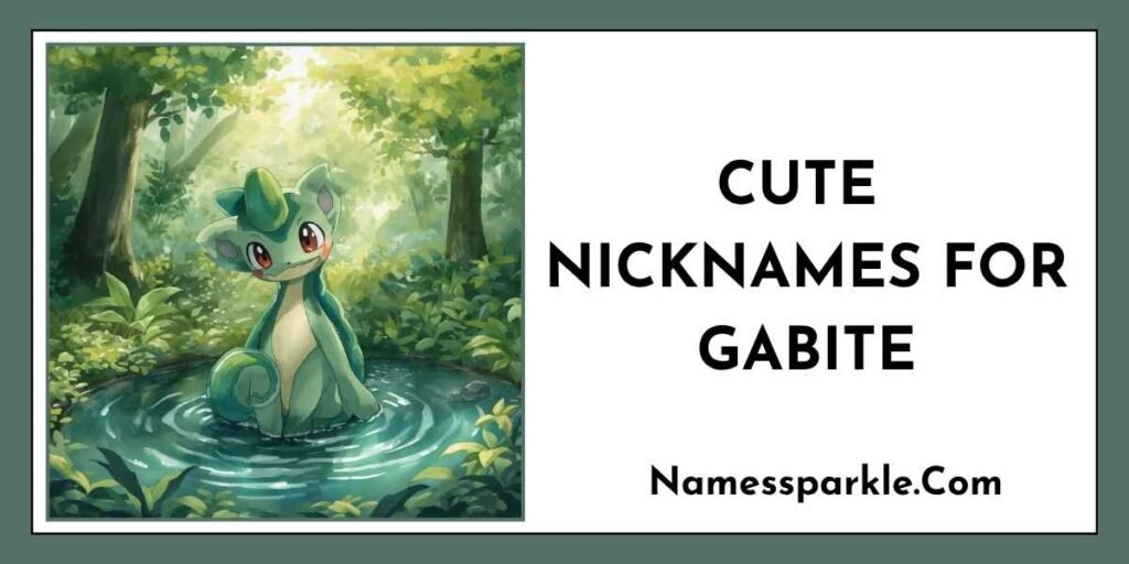Cute Nicknames for Gabite